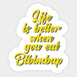 Life Is Better When You Eat Bibimbap Sticker